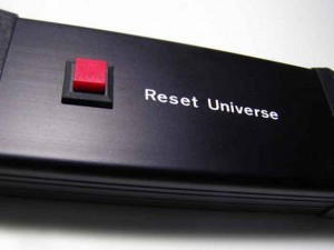 a red button to reset the universe