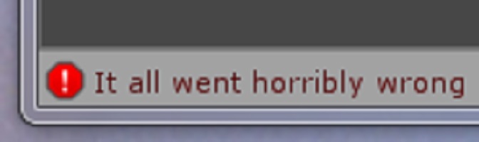 error message reads it all went horribly wrong