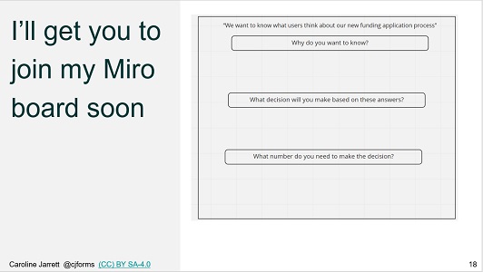 A screenshot of a Miro board. It starts with "We want to know what users think about our new funding application process". Then there are areas for "Why do you want to know?", "What decision will you make based on these answers?" and "What number do you need to make the decision?"