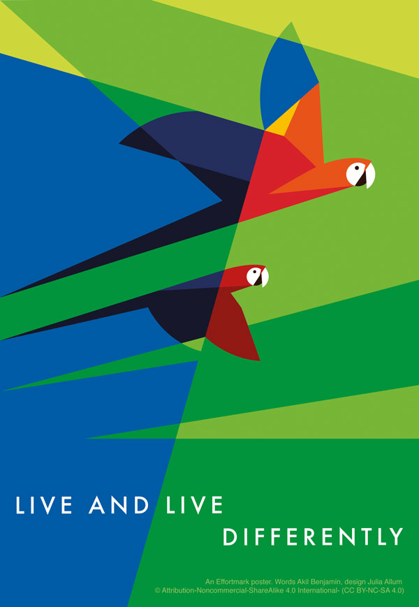 Live and live differently - an Effortmark poster. Two scarlet macaws with yellow heads and blue wings fly from a fractured blue background to a fractured green background