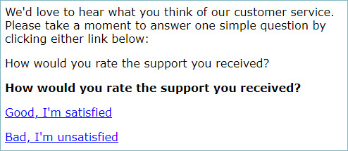 A screenshot of a survey invitation. It starts with “We’d love to hear what you think of our customer service.” Respondents are offered only two options as clickable links: “good, I’m satisfied”, and “bad, I’m unsatisfied.”