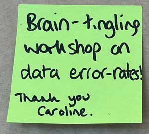 Sticky note; "Brain-tingling workshop on data error-rates! Thank you Caroline"
